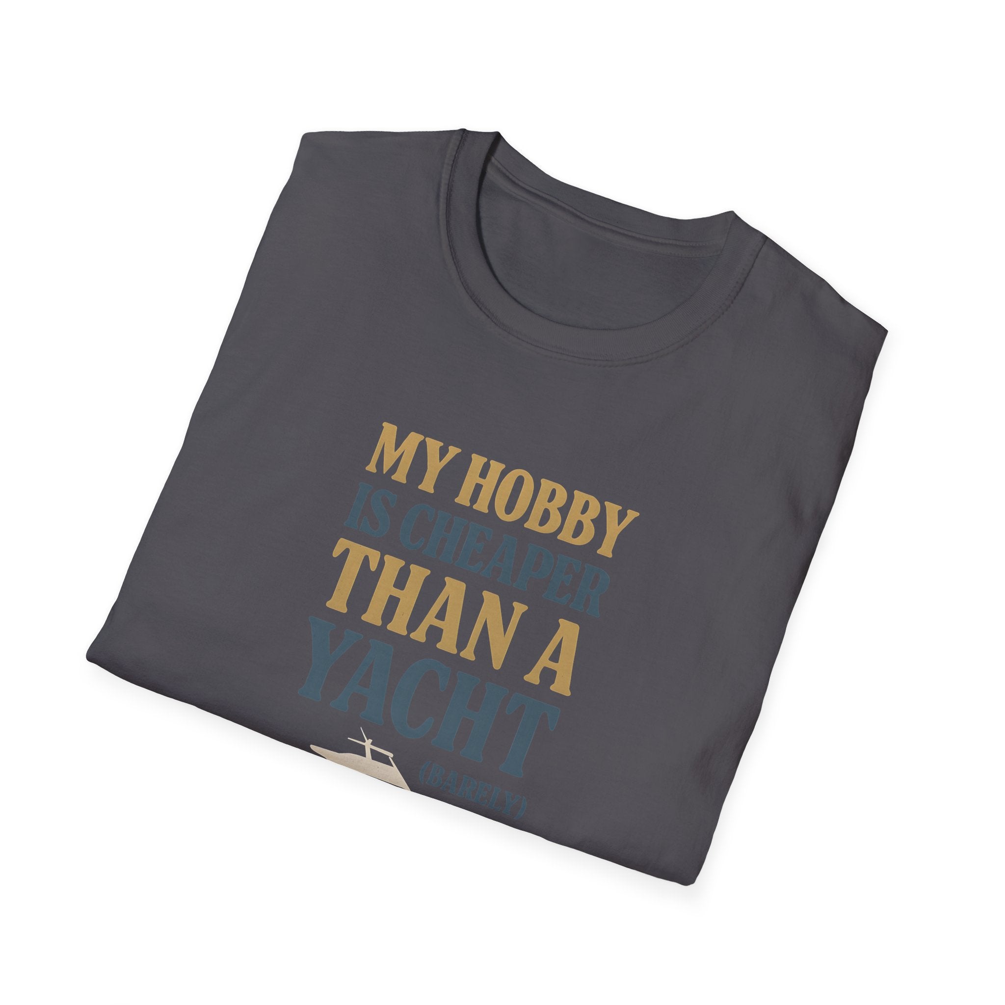 Cheaper Hobby Than Yacht T-Shirt
