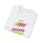My Hobby Weekend Obsession T-Shirt