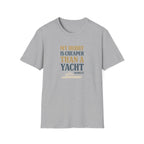 Cheaper Hobby Than Yacht T-Shirt