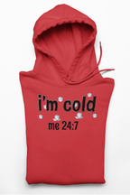 Crewneck Sweatshirt - "I'm Cold Me 24:7" Funny Winter Sweatshirt Gildan 18000